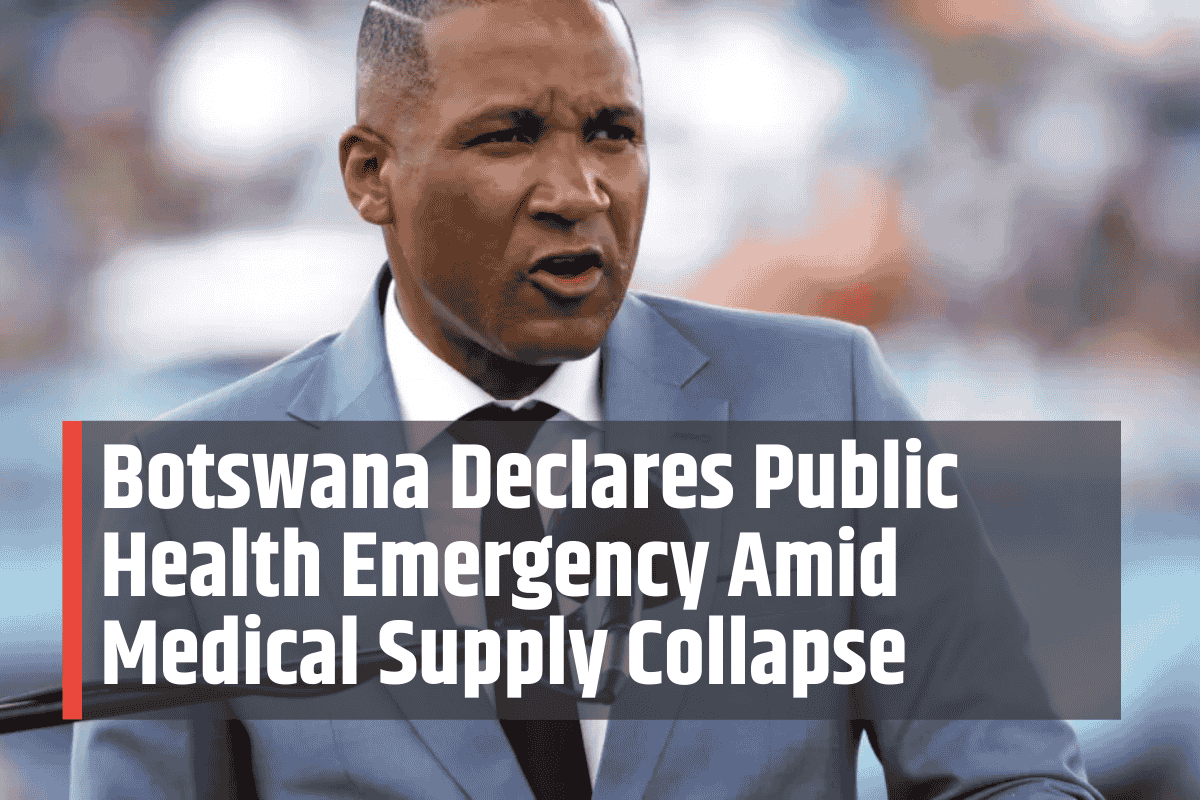 Botswana Declares Public Health Emergency Amid Medical Supply Collapse