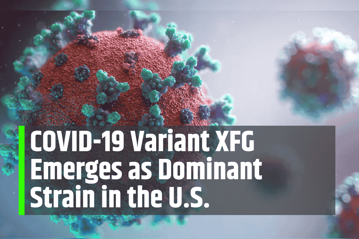 COVID-19 Variant XFG Emerges as Dominant Strain in the U.S.