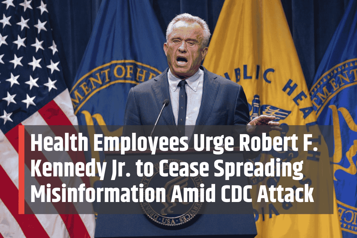 Health Employees Urge Robert F. Kennedy Jr. to Cease Spreading Misinformation Amid CDC Attack