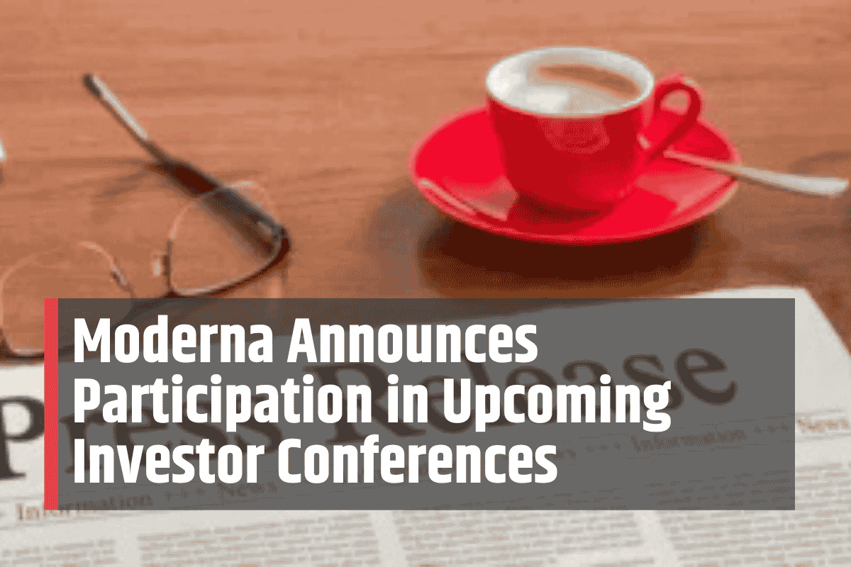 Moderna Announces Participation in Upcoming Investor Conferences