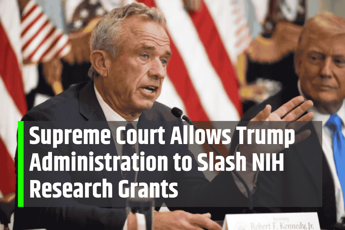 Supreme Court Allows Trump Administration to Slash NIH Research Grants