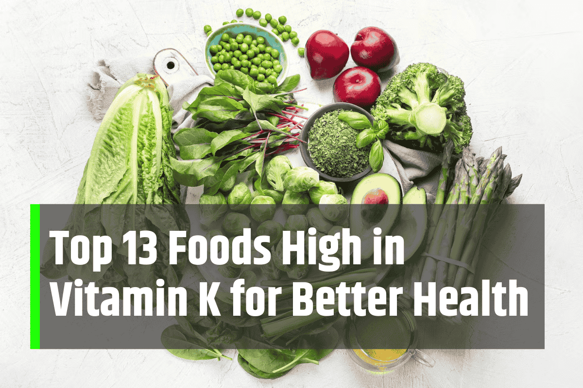 Top 13 Foods High in Vitamin K for Better Health