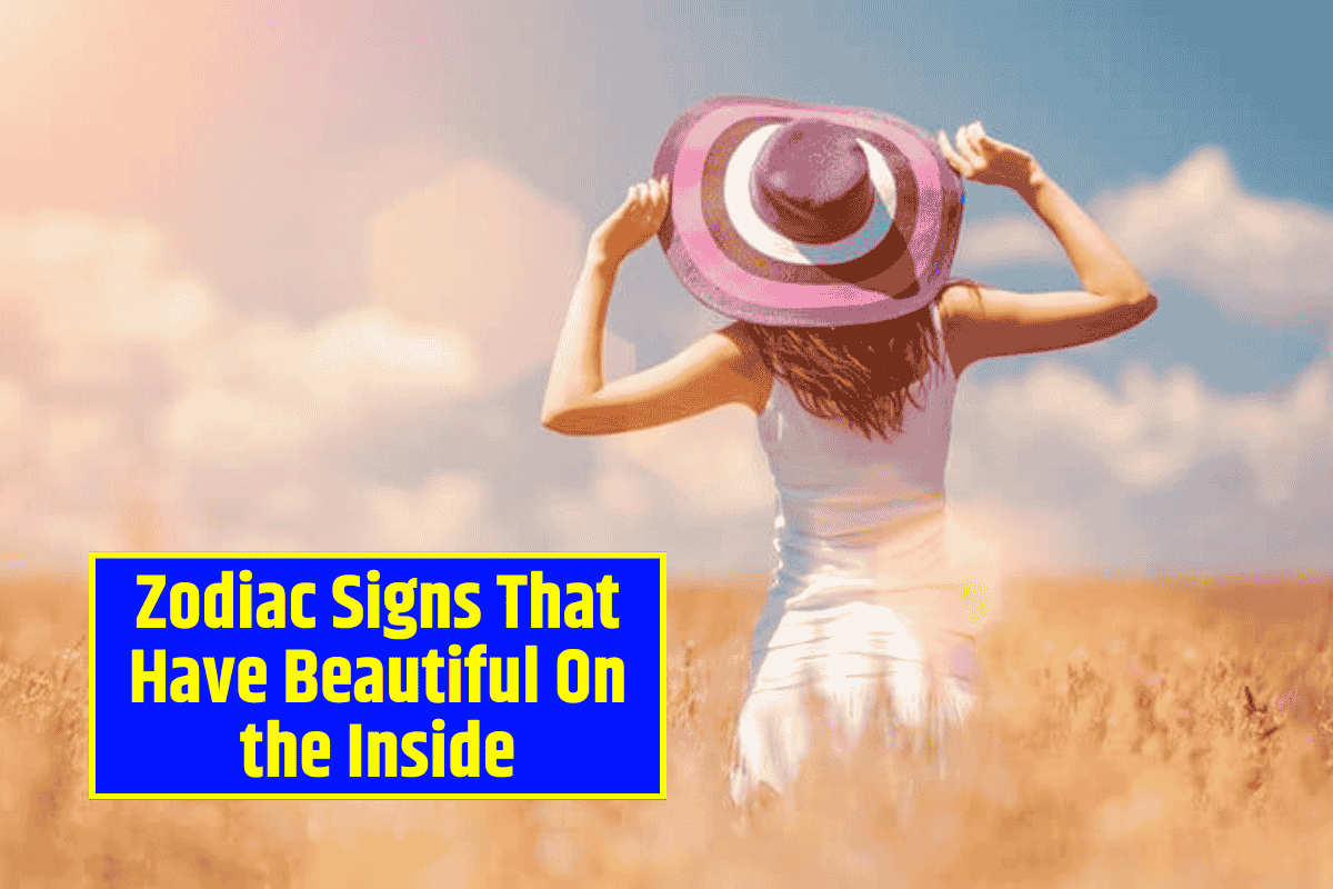 Top 8 Zodiac Signs That Have Beautiful On the Inside
